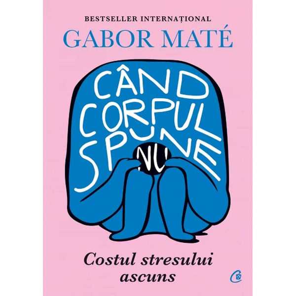 Cand corpul spune nu - Gabor Mate - Delumani - Magazin Online Romanesc 