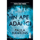 In ape adanci - Paula Hawkins - Delumani - Magazin Online Romanesc 