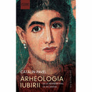 Arheologia iubirii - Catalin Pavel - Delumani - Magazin Online Romanesc 