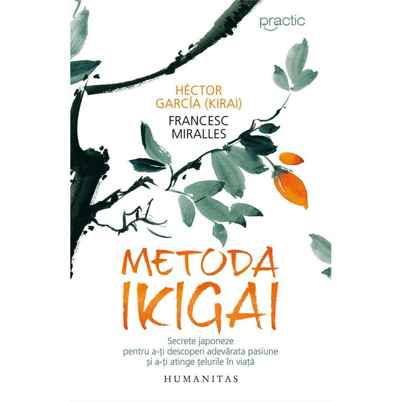Metoda Ikigai - Francesc Miralles, Hector Garcia (Kirai) - Delumani - Magazin Online Romanesc 