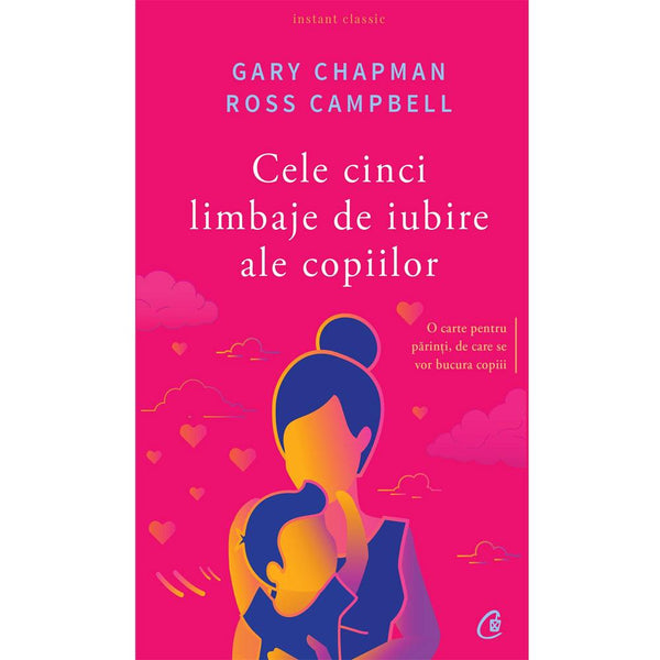 Cele Cinci Limbaje De Iubire Ale Copiilor - Ross Campbell Gary Chapman